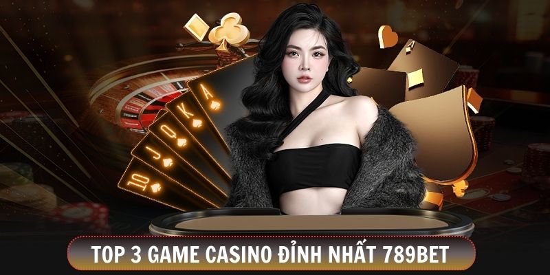 Top 3 game hot nổi bật của casino trực tuyến